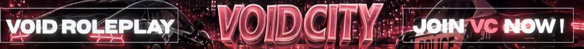 ✨ Void City ✨ | 🔥 Serious RP 🔥 | 💗 Female Perks 💗 | 🏢 Player Owned Businesses 🏢 | 🧭 Active Staff Team 🧭 |