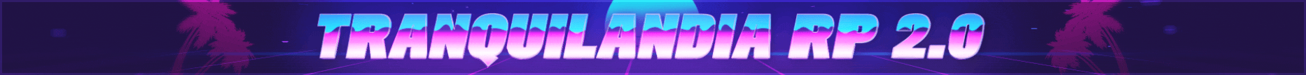 ^1Tranquilandia RP 2.0👑| ÚLTIMO REDUCTO