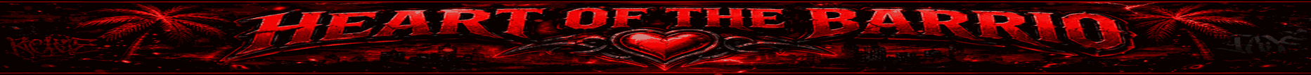 β€οΈ HEART OF THE BARRIO π€ banner
