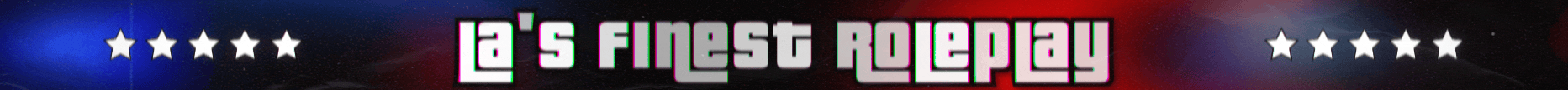 LA's FINEST ROLEPLAY is a serious FiveM roleplay server focused on realism, structure, and community. We provide a high-quality RP experience with active police, EMS, fire, and civilian roles, along with custom scripts, vehicles, and realism..